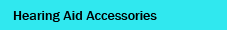 Hearing Aid Accessories