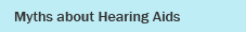 Myths about Hearing Aids