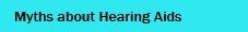 Myths about Hearing Aids
